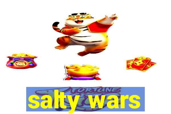 salty wars