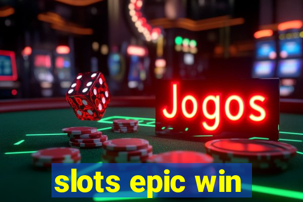 slots epic win