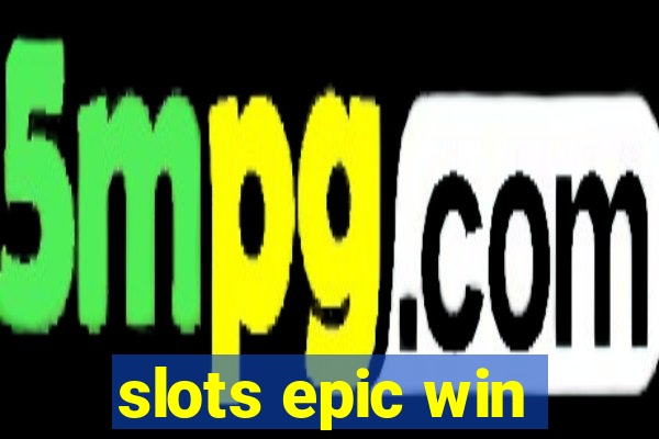 slots epic win