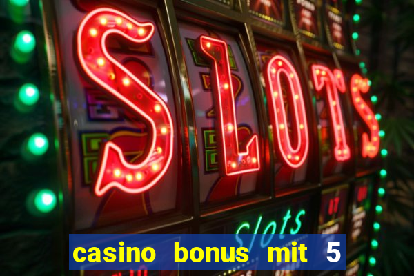 casino bonus mit 5 euro einzahlung