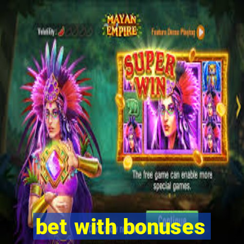 bet with bonuses