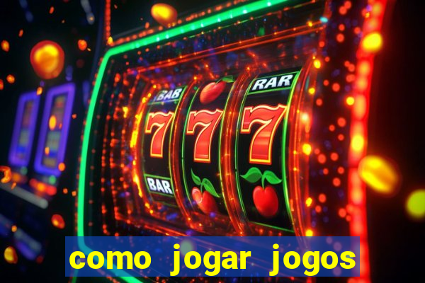 como jogar jogos de aposta