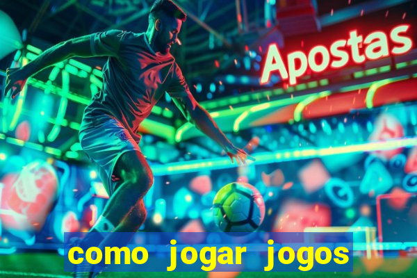 como jogar jogos de aposta