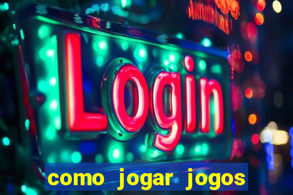 como jogar jogos de aposta