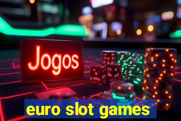 euro slot games