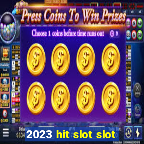 2023 hit slot slot