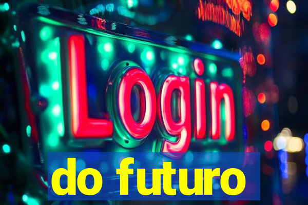 do futuro