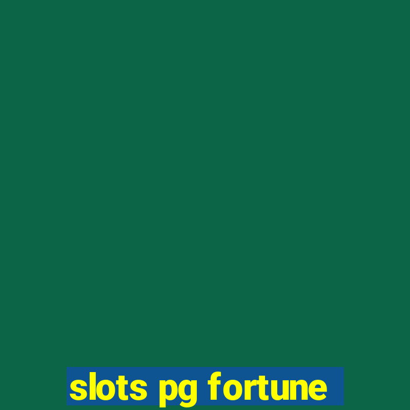 slots pg fortune