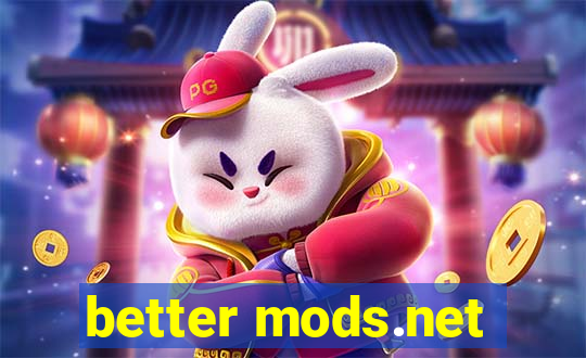 better mods.net