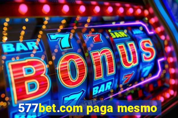 577bet.com paga mesmo