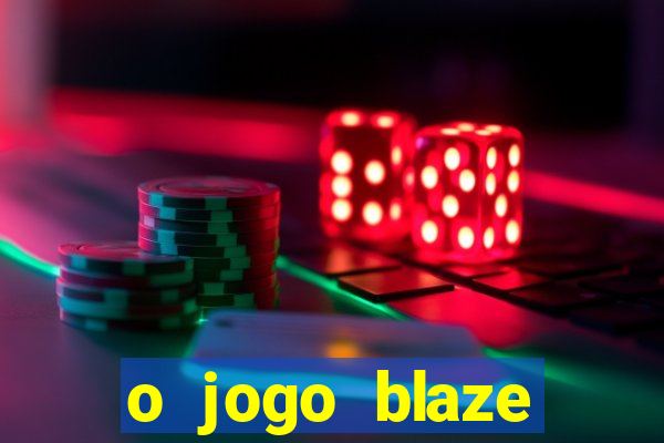 o jogo blaze casino paga mesmo