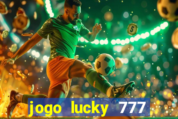 jogo lucky 777 paga mesmo