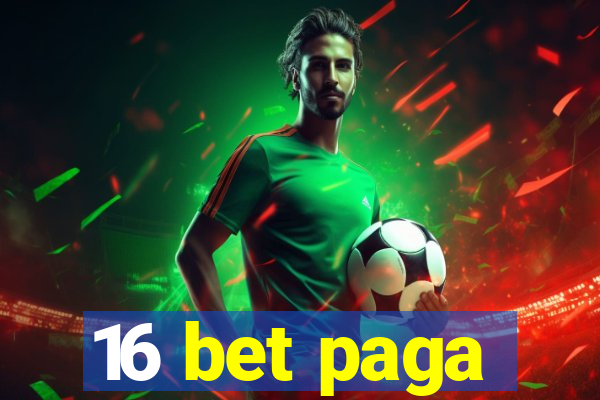 16 bet paga