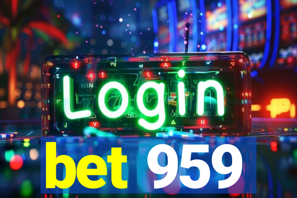 bet 959