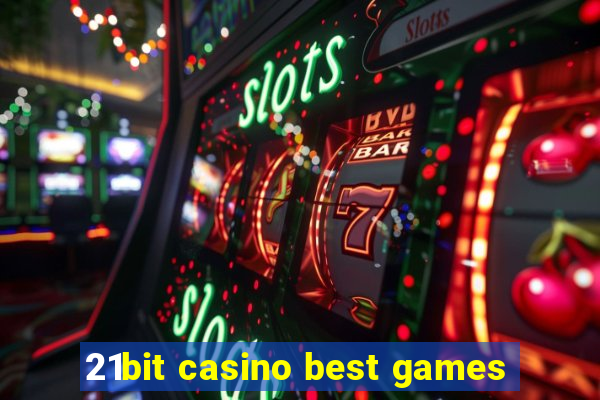 21bit casino best games