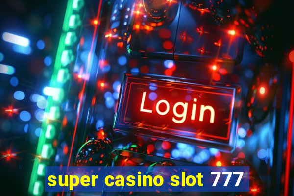 super casino slot 777