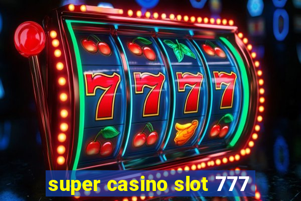 super casino slot 777