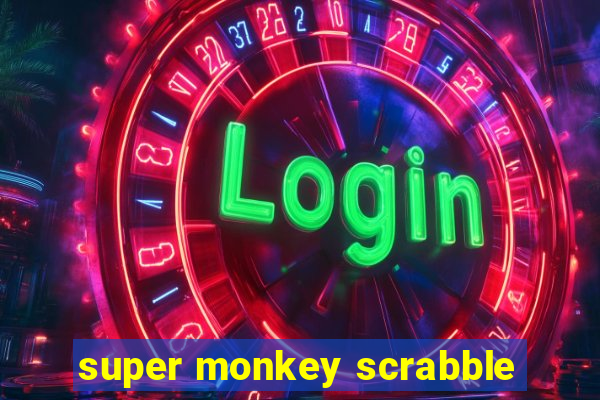 super monkey scrabble