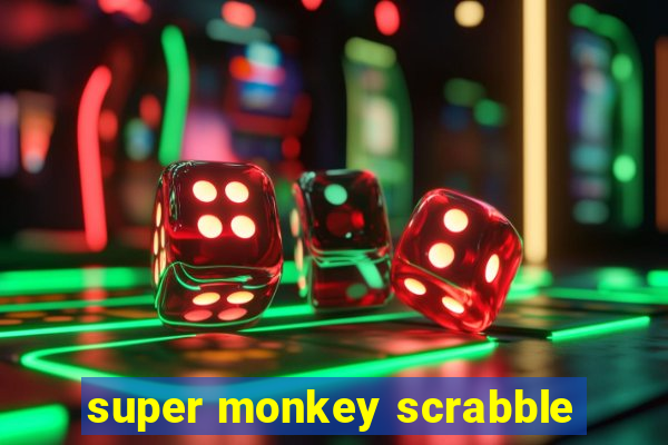 super monkey scrabble