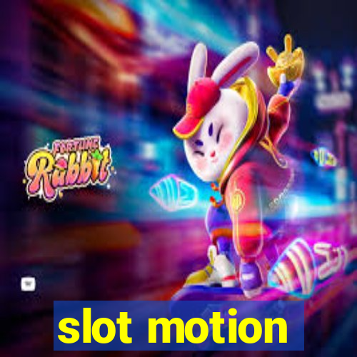 slot motion