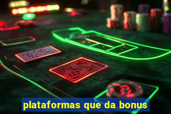 plataformas que da bonus