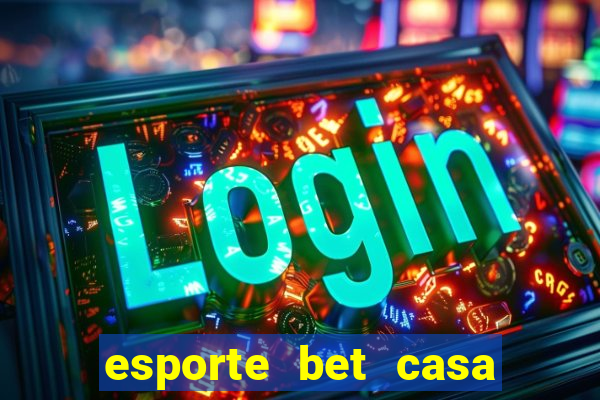 esporte bet casa de aposta