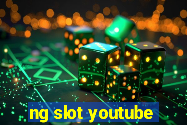 ng slot youtube