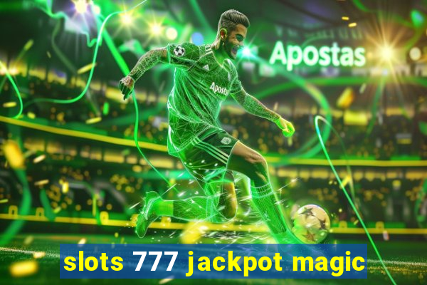 slots 777 jackpot magic