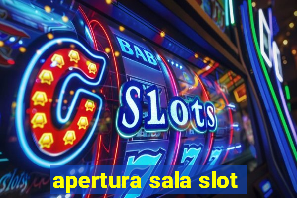 apertura sala slot