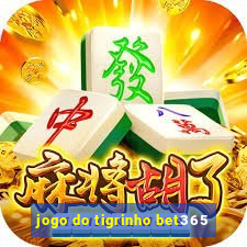 jogo do tigrinho bet365