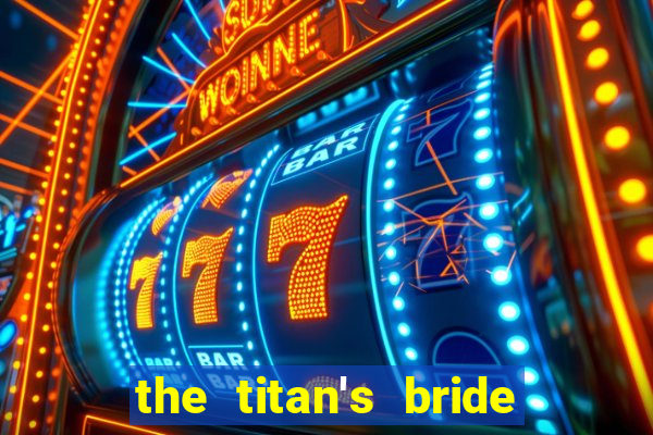 the titan's bride cap 1