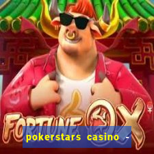 pokerstars casino - real money