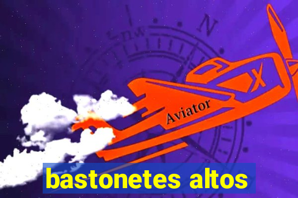 bastonetes altos