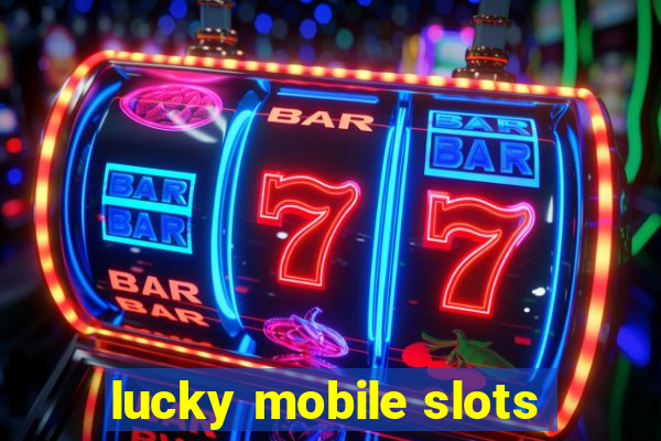 lucky mobile slots