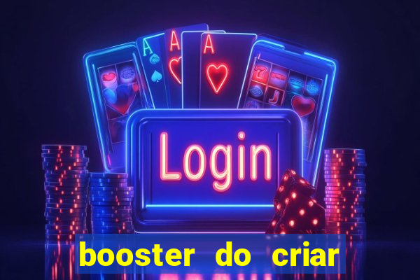 booster do criar aposta betano