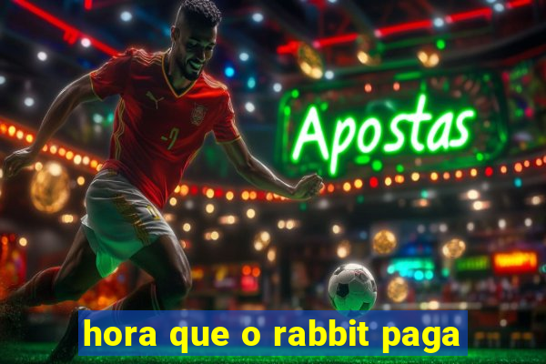 hora que o rabbit paga