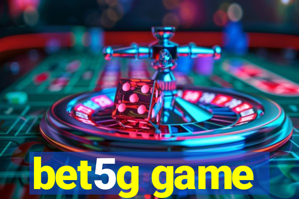 bet5g game