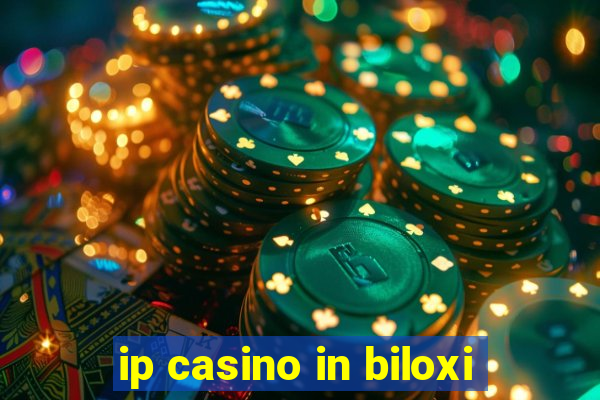 ip casino in biloxi