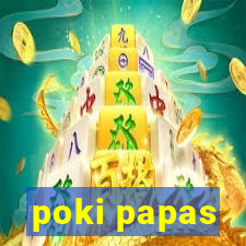 poki papas