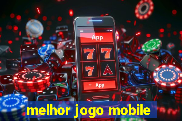 melhor jogo mobile