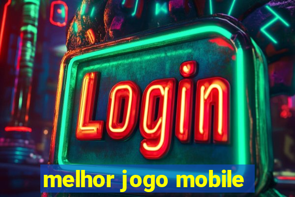 melhor jogo mobile