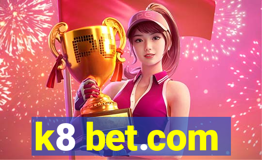 k8 bet.com