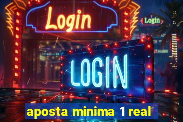 aposta minima 1 real