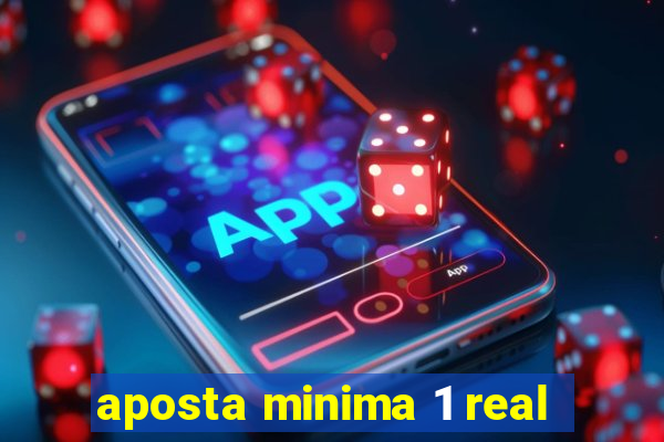 aposta minima 1 real