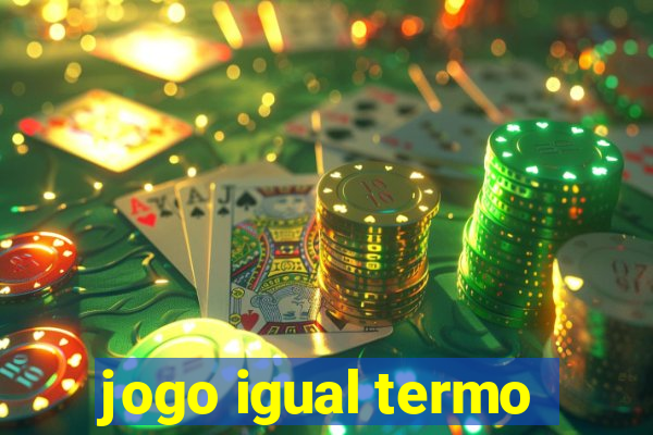 jogo igual termo