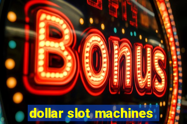 dollar slot machines