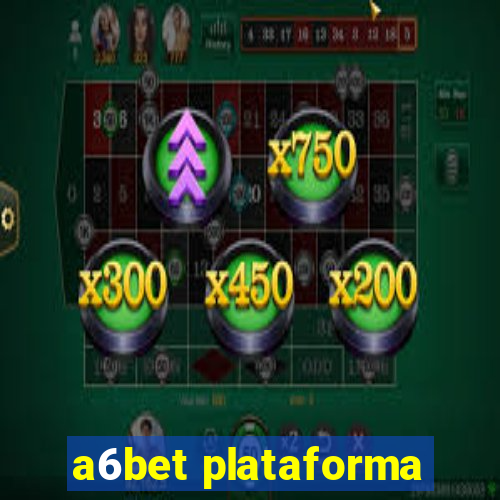 a6bet plataforma