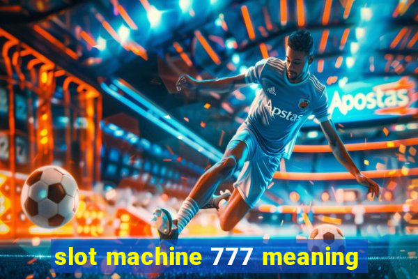 slot machine 777 meaning