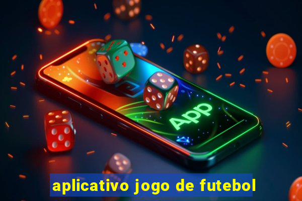 aplicativo jogo de futebol