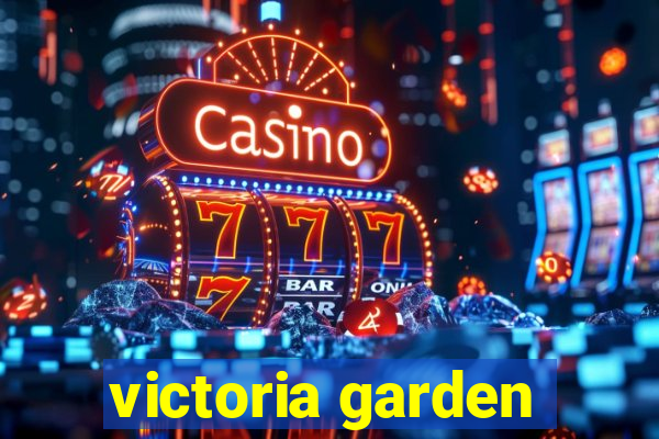 victoria garden